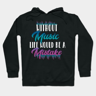 Without music life would be a mistake Hoodie